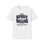 The Spirit is Willing Quads are Weak T-Shirt