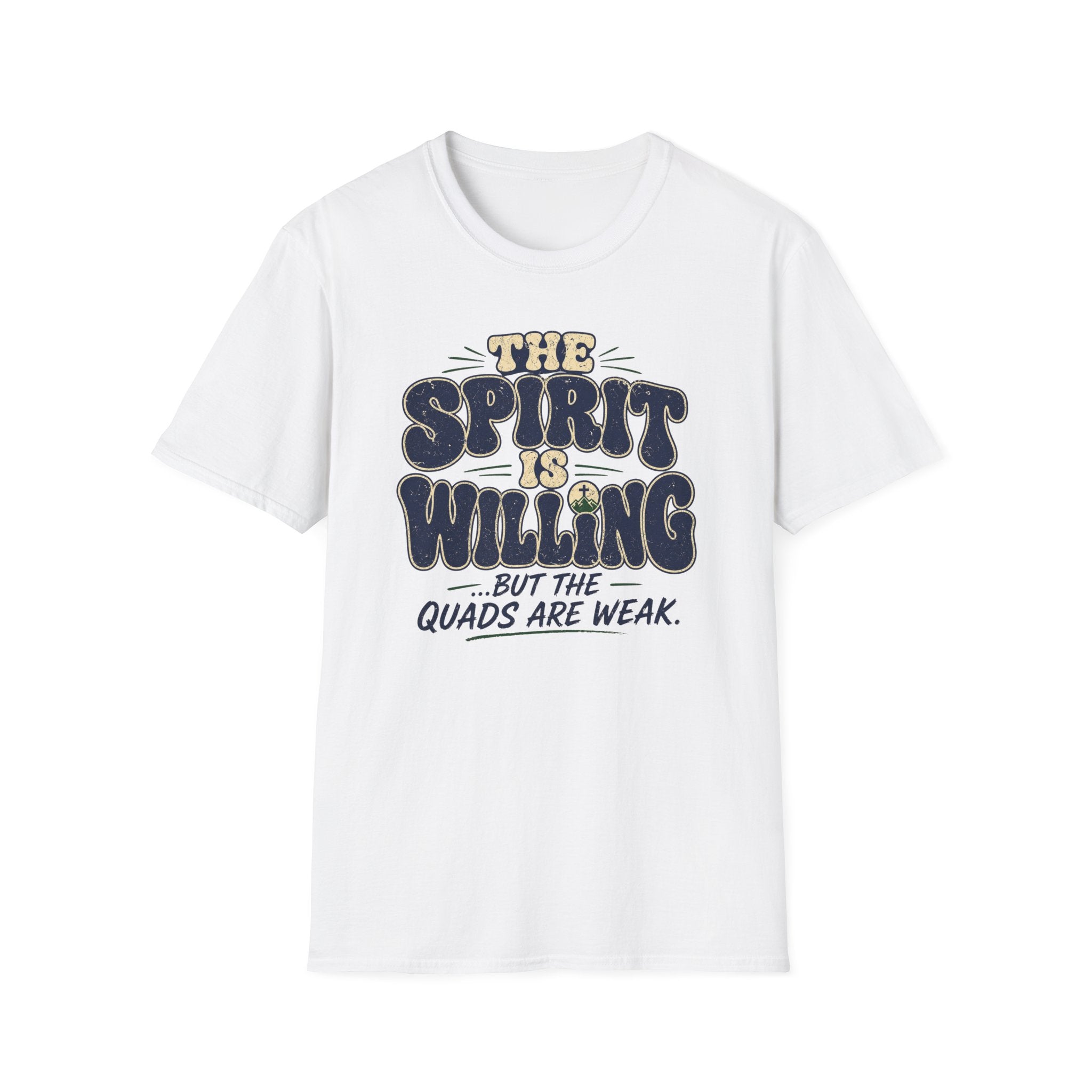 The Spirit is Willing Quads are Weak T-Shirt