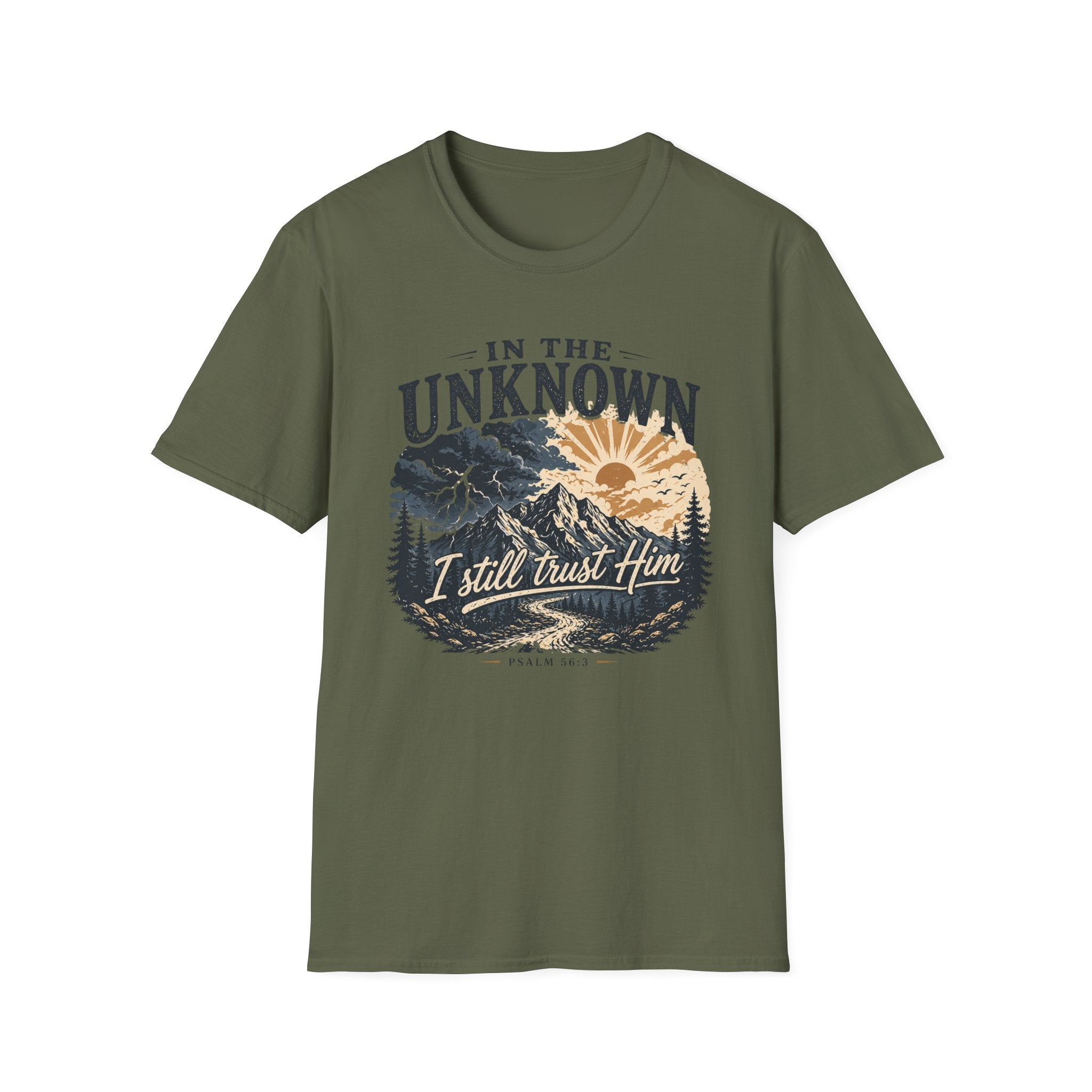 In The Unknown I Still Trust Him T-Shirt