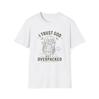 I Trust God But I Overpacked T-Shirt