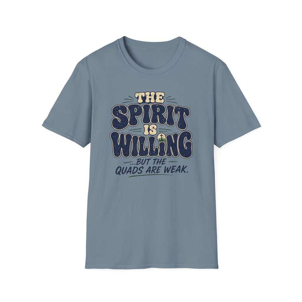 The Spirit is Willing Quads are Weak T-Shirt