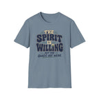 The Spirit is Willing Quads are Weak T-Shirt