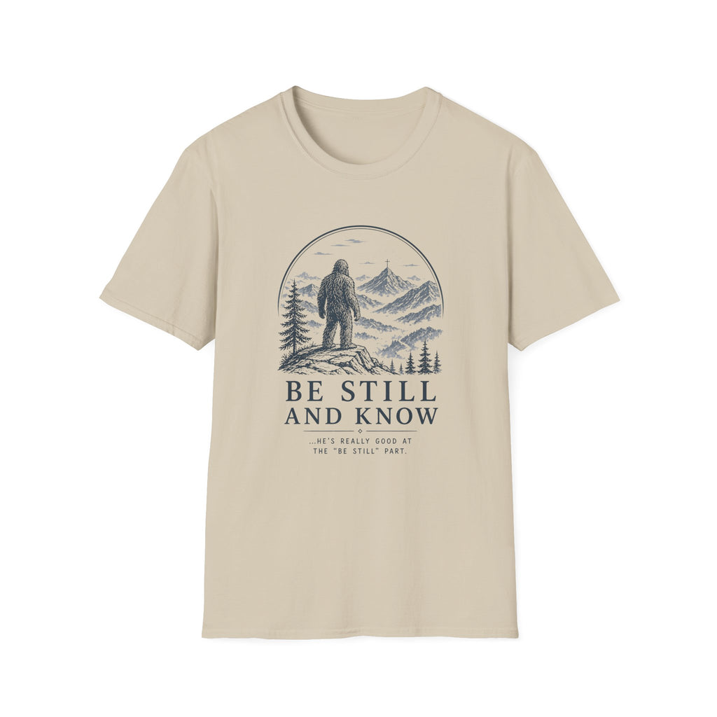 Bigfoot Be Still and Know T-Shirt