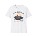 He Leads I Follow T-Shirt