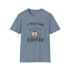 I Trust God But I Need Coffee T-Shirt