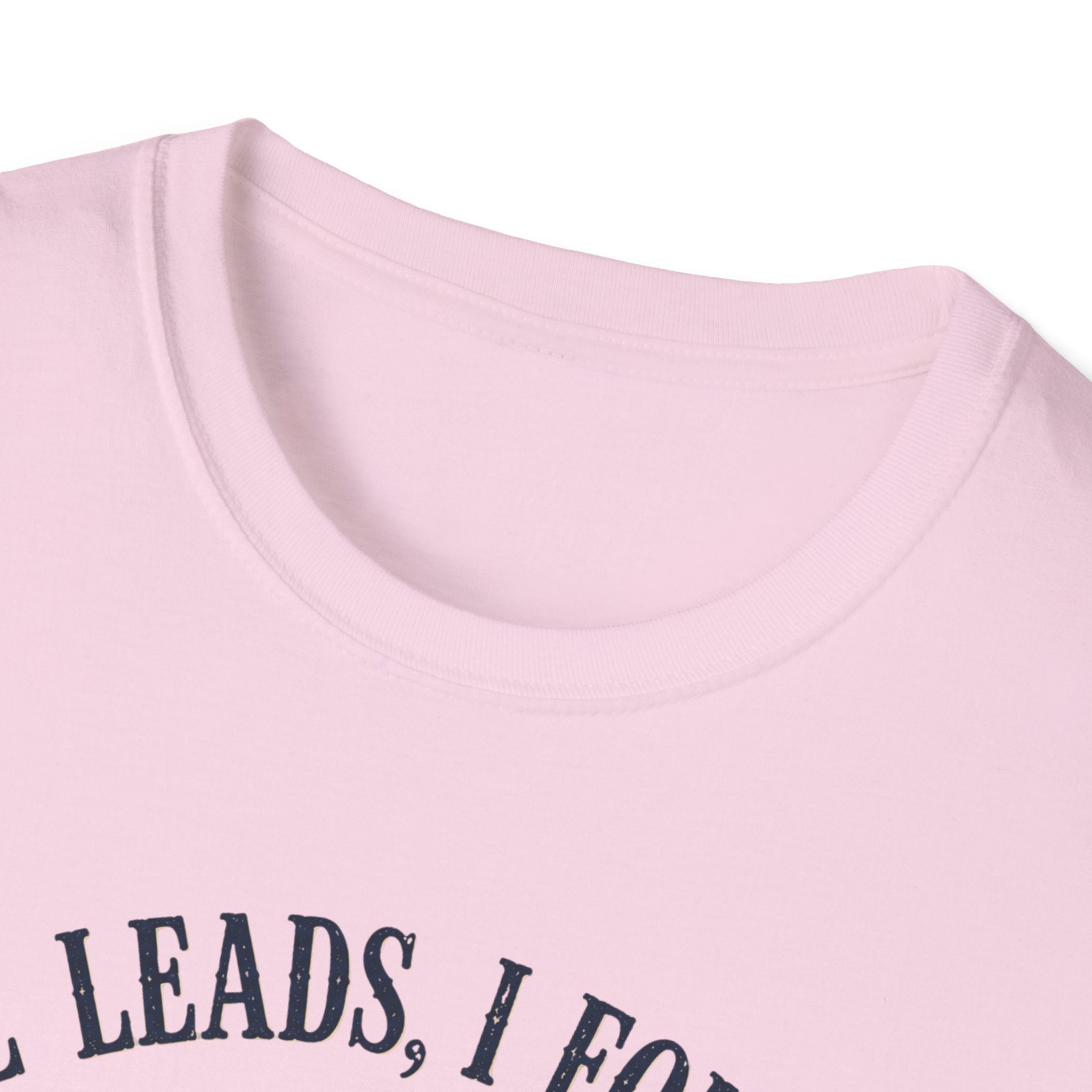 He Leads I Follow T-Shirt