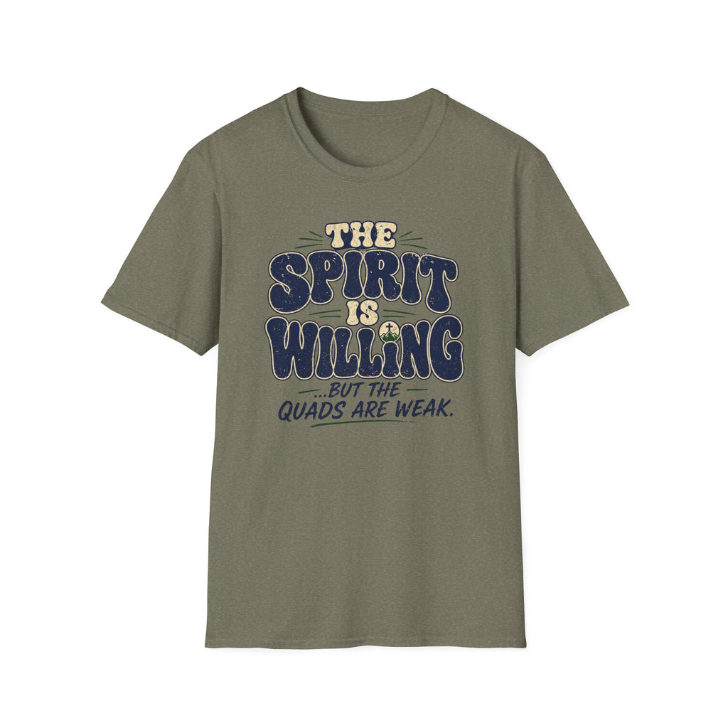 The Spirit is Willing Quads are Weak T-Shirt