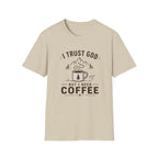I Trust God But I Need Coffee T-Shirt
