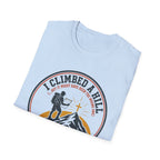 I Climbed A Hill T-Shirt