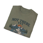 Not There Yet But Still Called T-Shirt