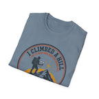 I Climbed A Hill T-Shirt