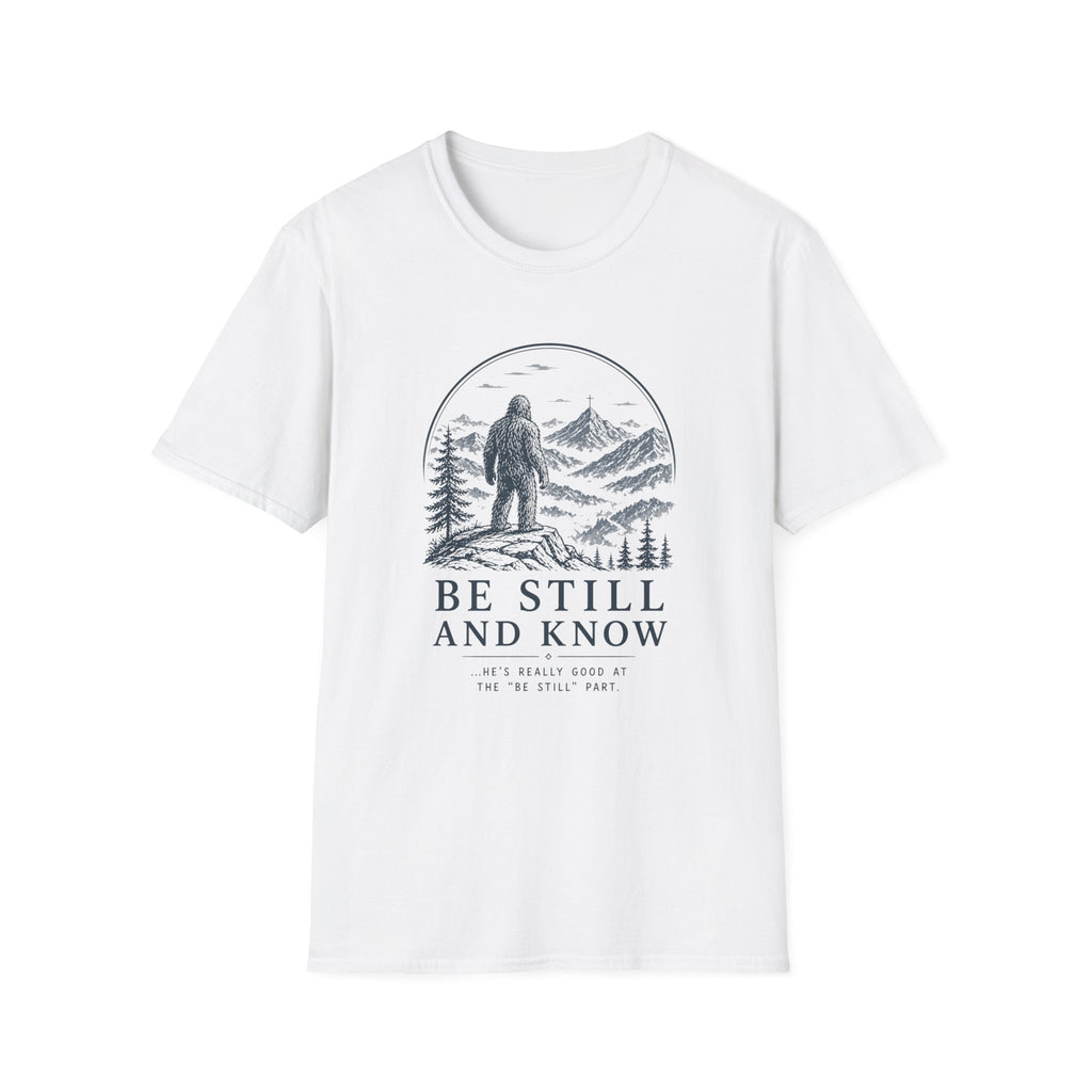 Bigfoot Be Still and Know T-Shirt