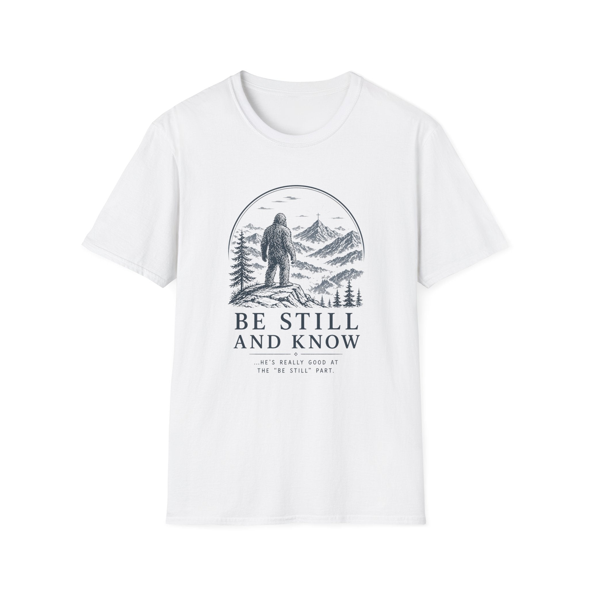 Bigfoot Be Still and Know T-Shirt