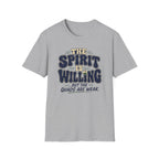 The Spirit is Willing Quads are Weak T-Shirt