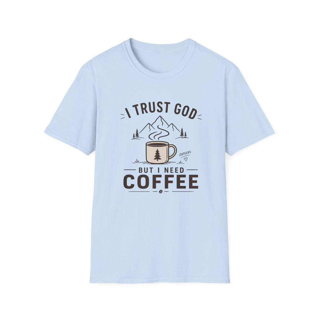 I Trust God But I Need Coffee T-Shirt