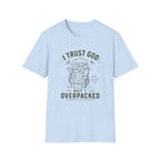 I Trust God But I Overpacked T-Shirt