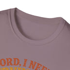 Lord I Need A Burning Bush T-Shirt