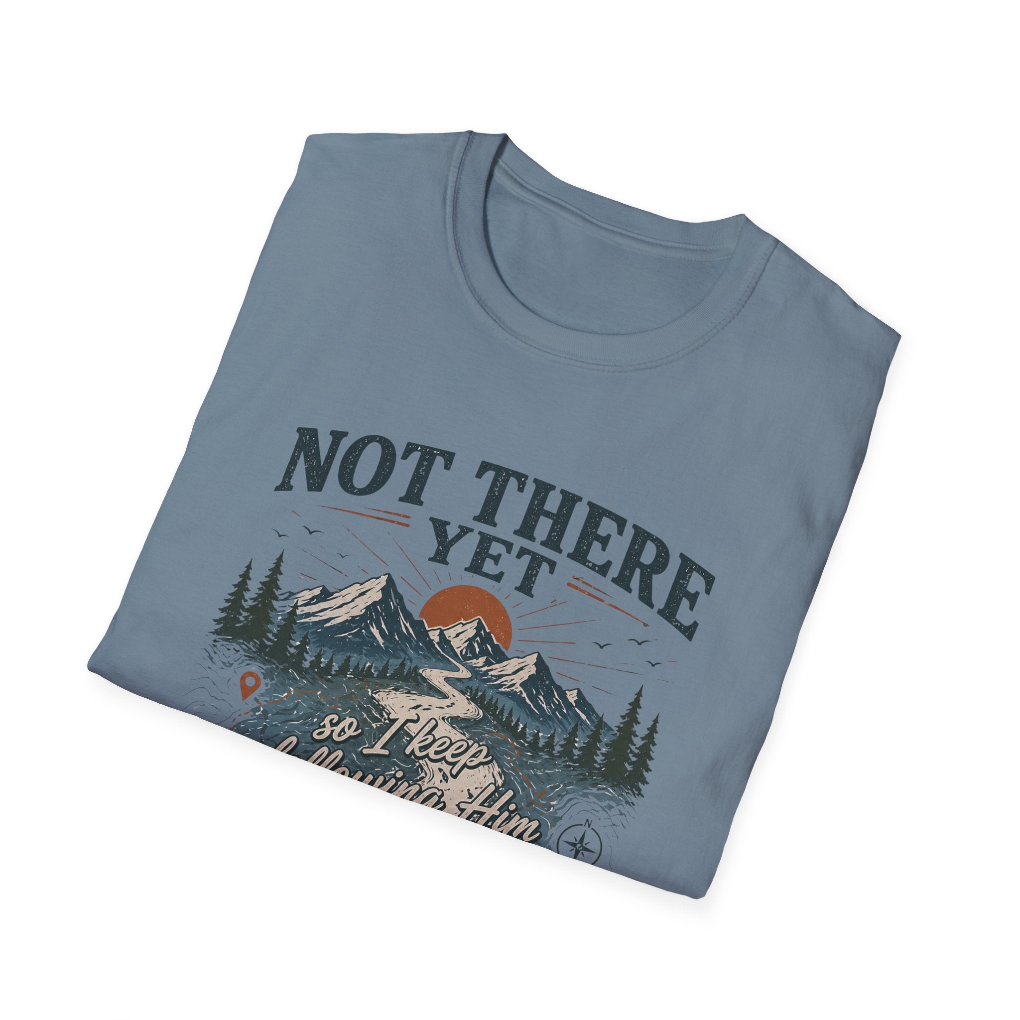 Not There Yet But Still Called T-Shirt