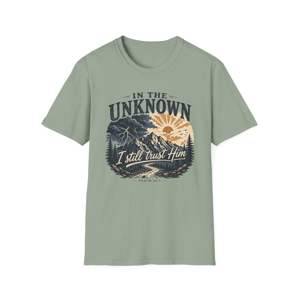 In The Unknown I Still Trust Him T-Shirt