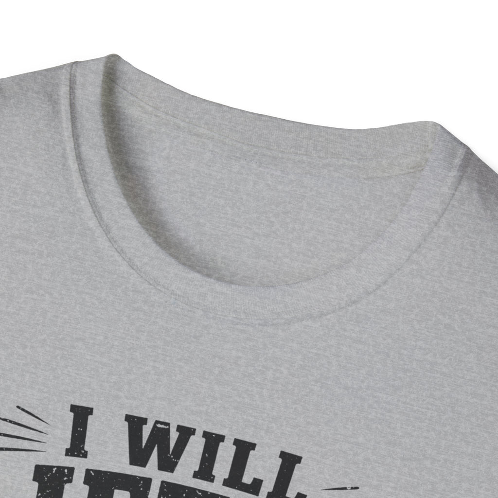 I Will Lift Up Mine Eyes But My Legs T-Shirt