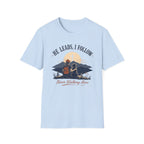 He Leads I Follow T-Shirt
