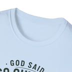 God Said Go Outside T-Shirt
