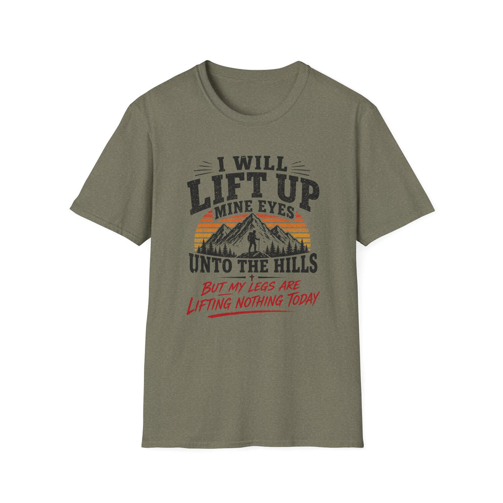 I Will Lift Up Mine Eyes But My Legs T-Shirt