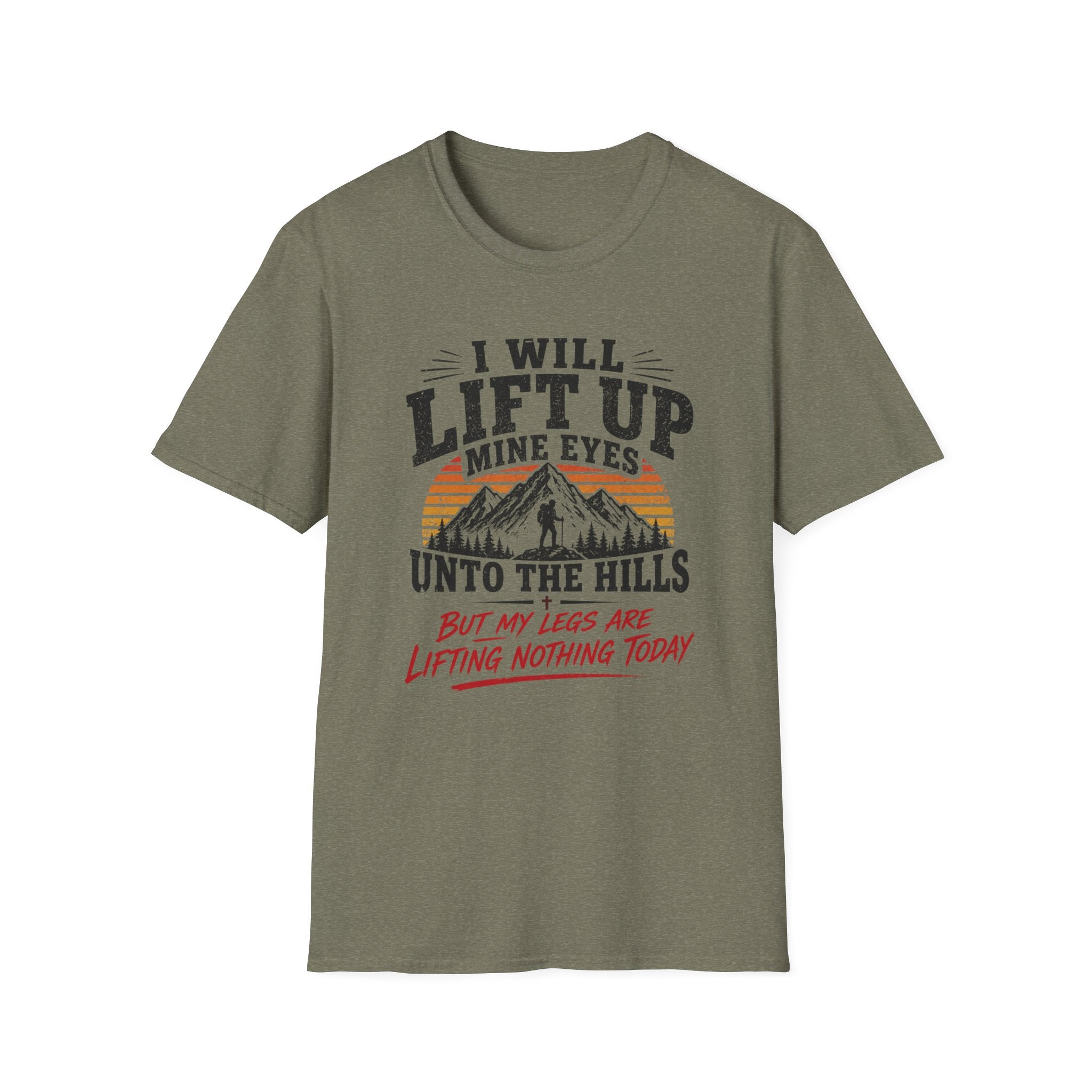 I Will Lift Up Mine Eyes But My Legs T-Shirt
