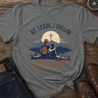He Leads I Follow T-Shirt