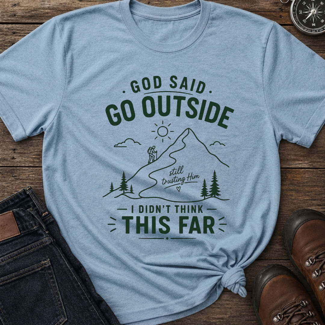 God Said Go Outside T-Shirt