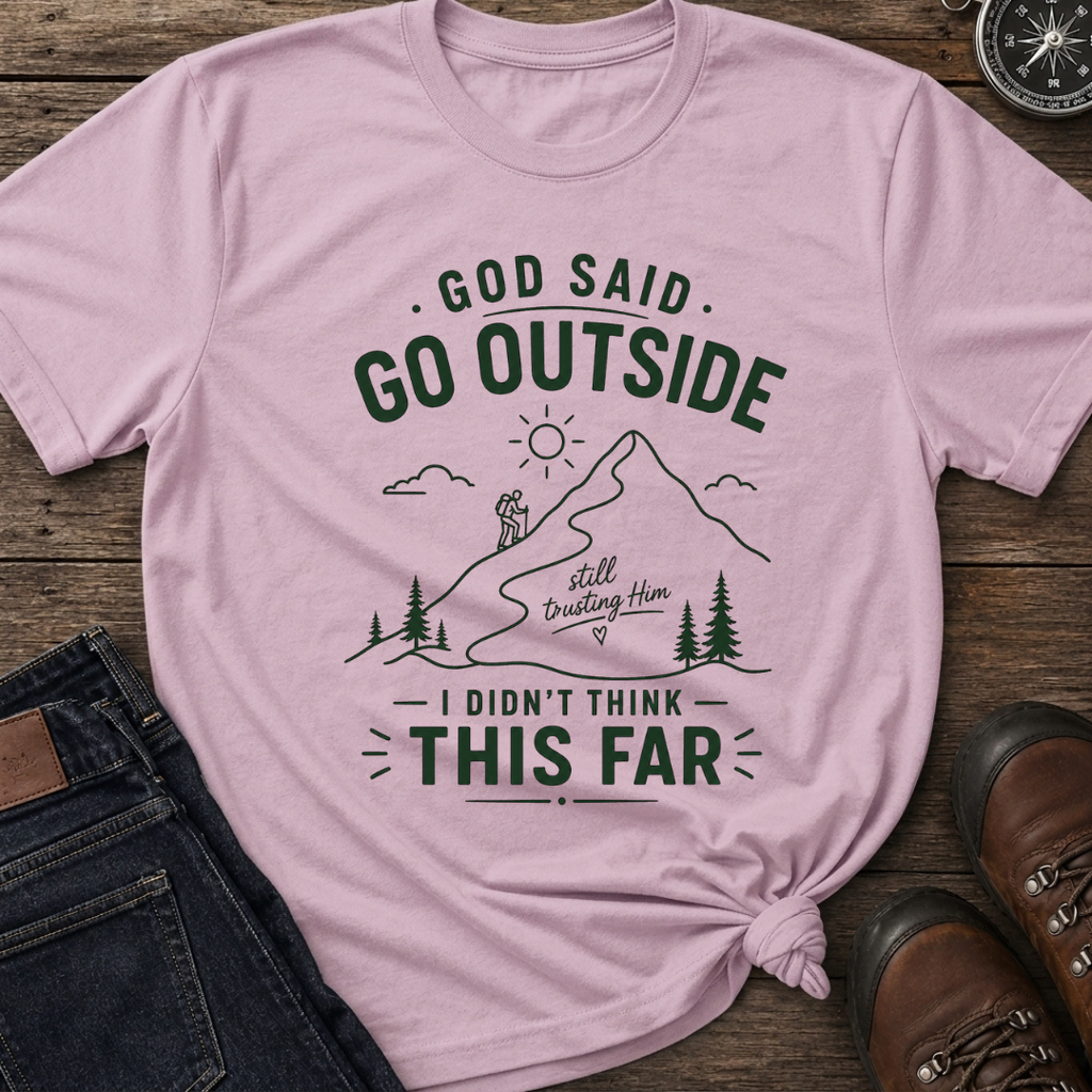 God Said Go Outside T-Shirt