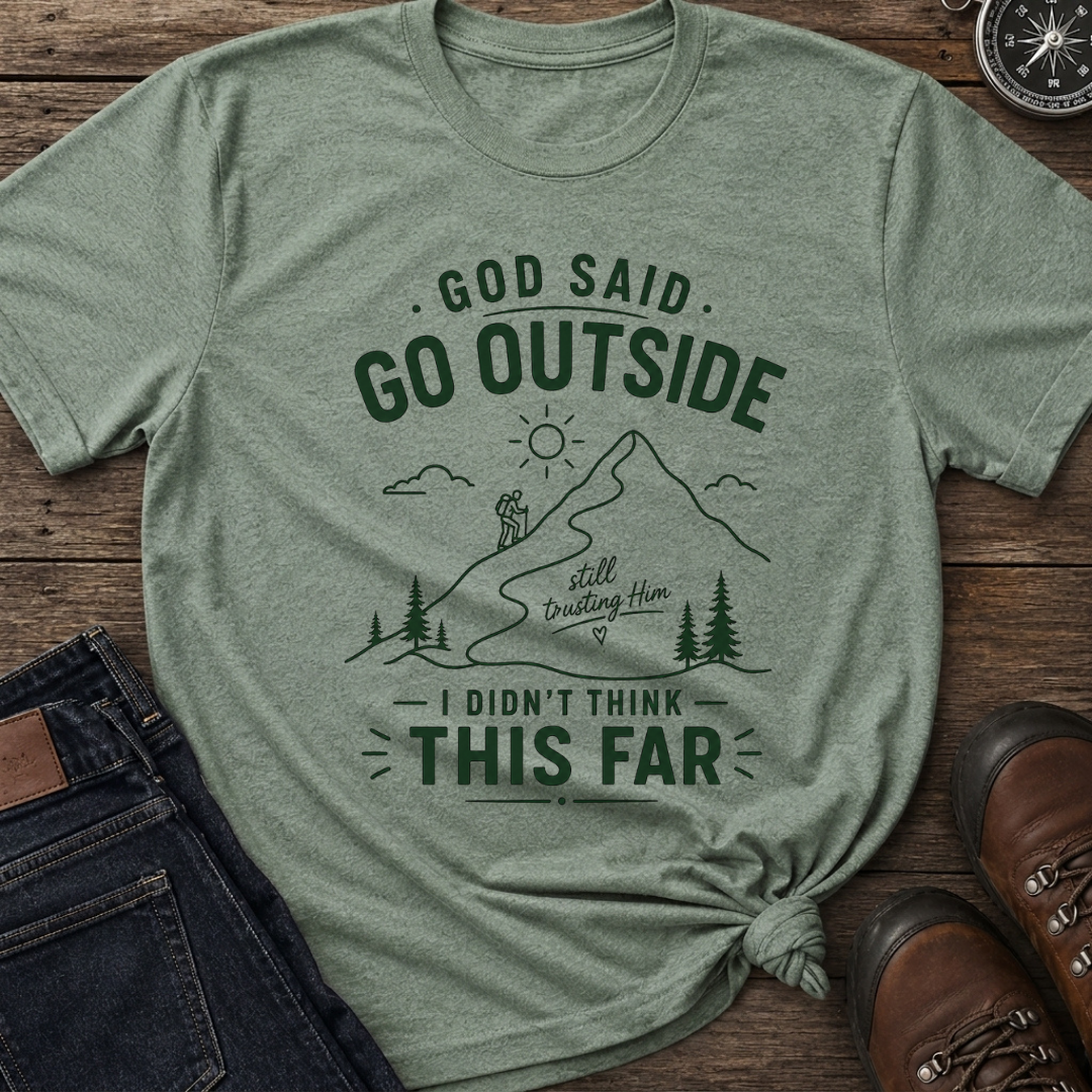 God Said Go Outside T-Shirt