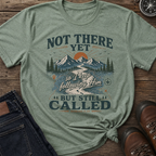 Not There Still Called T-Shirt