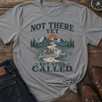 Not There Still Called T-Shirt