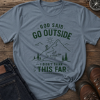 God Said Go Outside T-Shirt