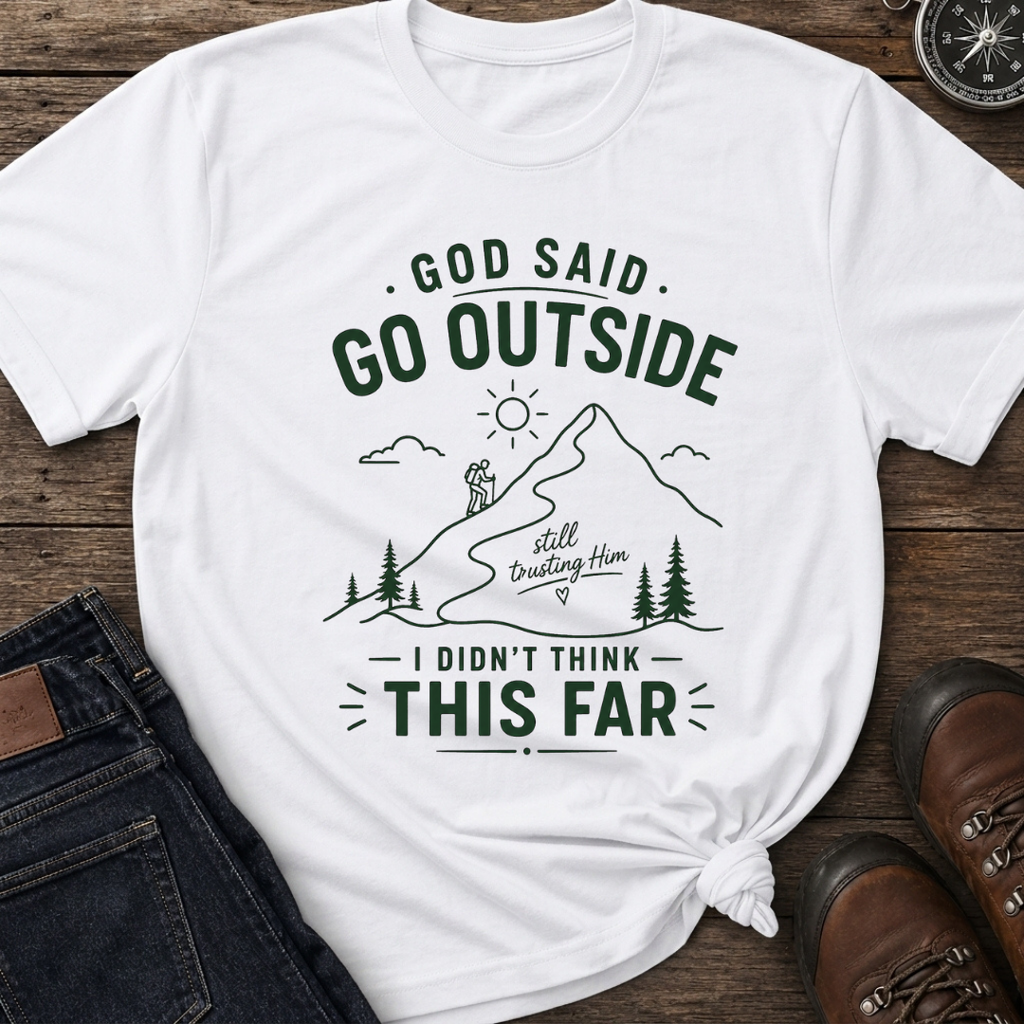 God Said Go Outside T-Shirt
